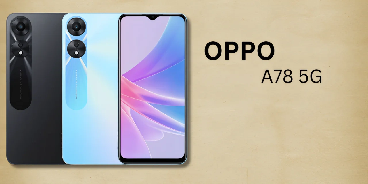 Oppo A78 5G affordable 5G smartphone with premium design and long battery life