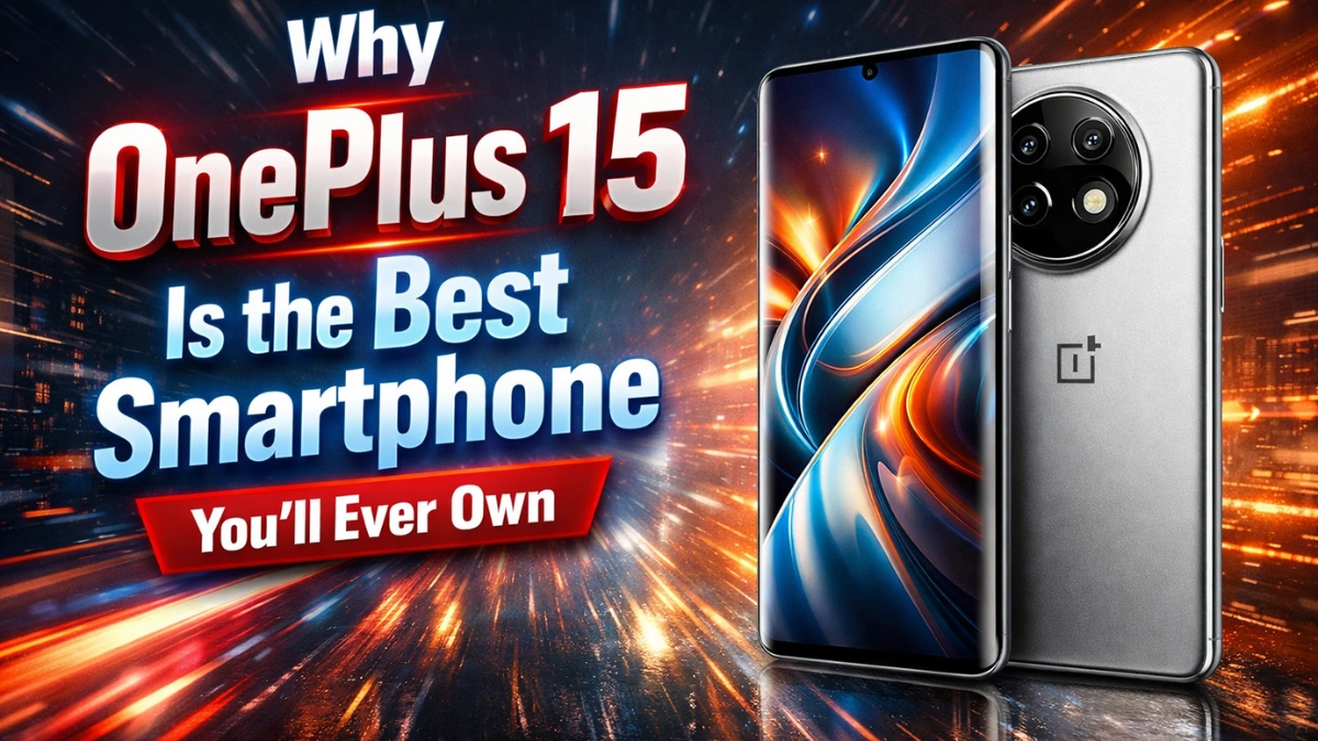 OnePlus 15 flagship smartphone showcasing premium design and advanced features, highlighting why OnePlus 15 is the best smartphone you’ll ever own