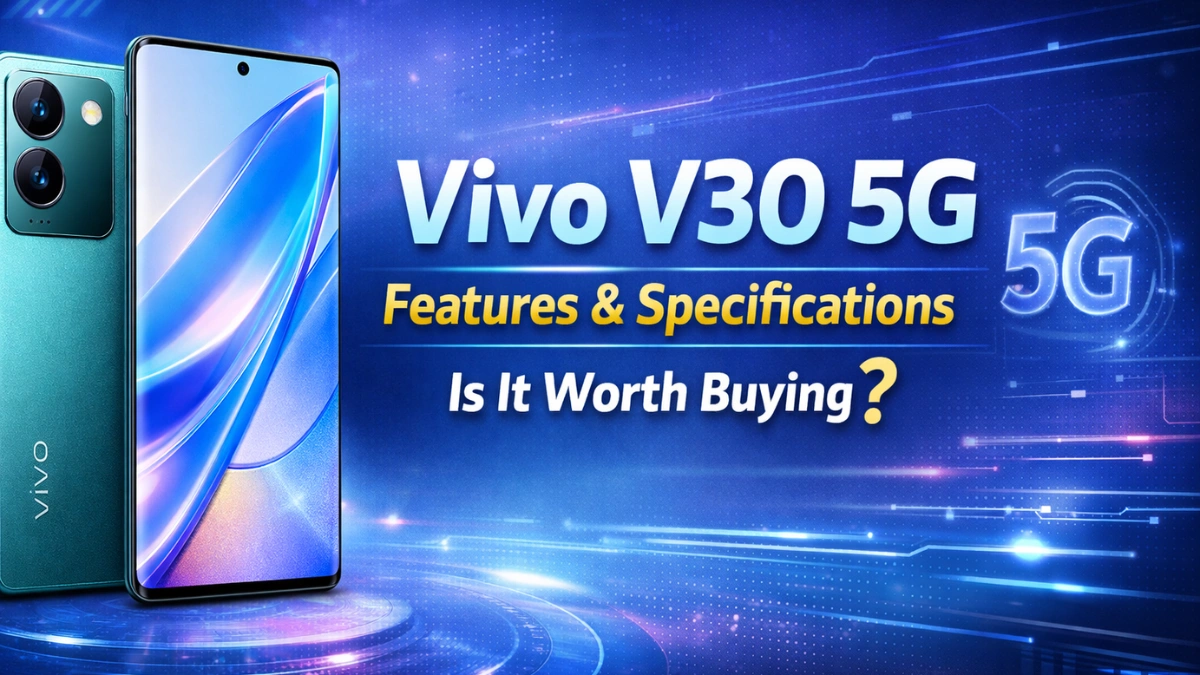 Vivo V30 5G features and specifications banner showing curved AMOLED display, dual rear camera design, and 5G branding with “Is It Worth Buying?” headline